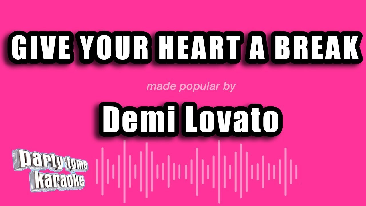 Demi Lovato - Give Your Heart A Break (Karaoke Version)