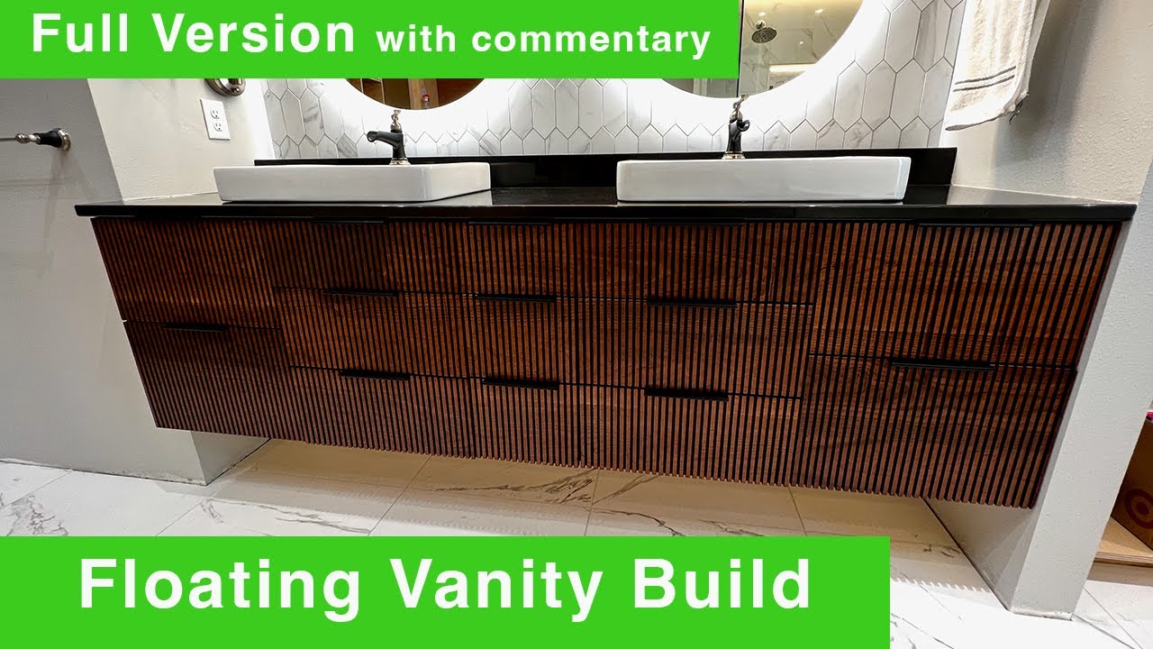 Full Version--Floating Vanity Build Including Commentary