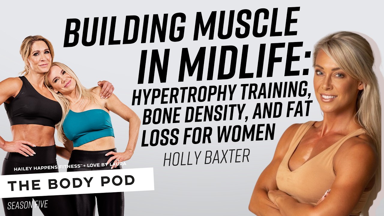 Building Muscle in Midlife: Hypertrophy Training, Bone Density, Fat Loss for Women with Holly Baxter