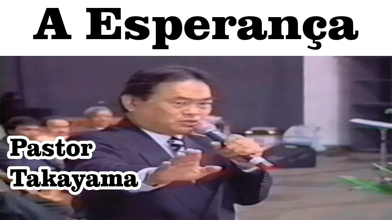 Pastor Takayama - A Esperança