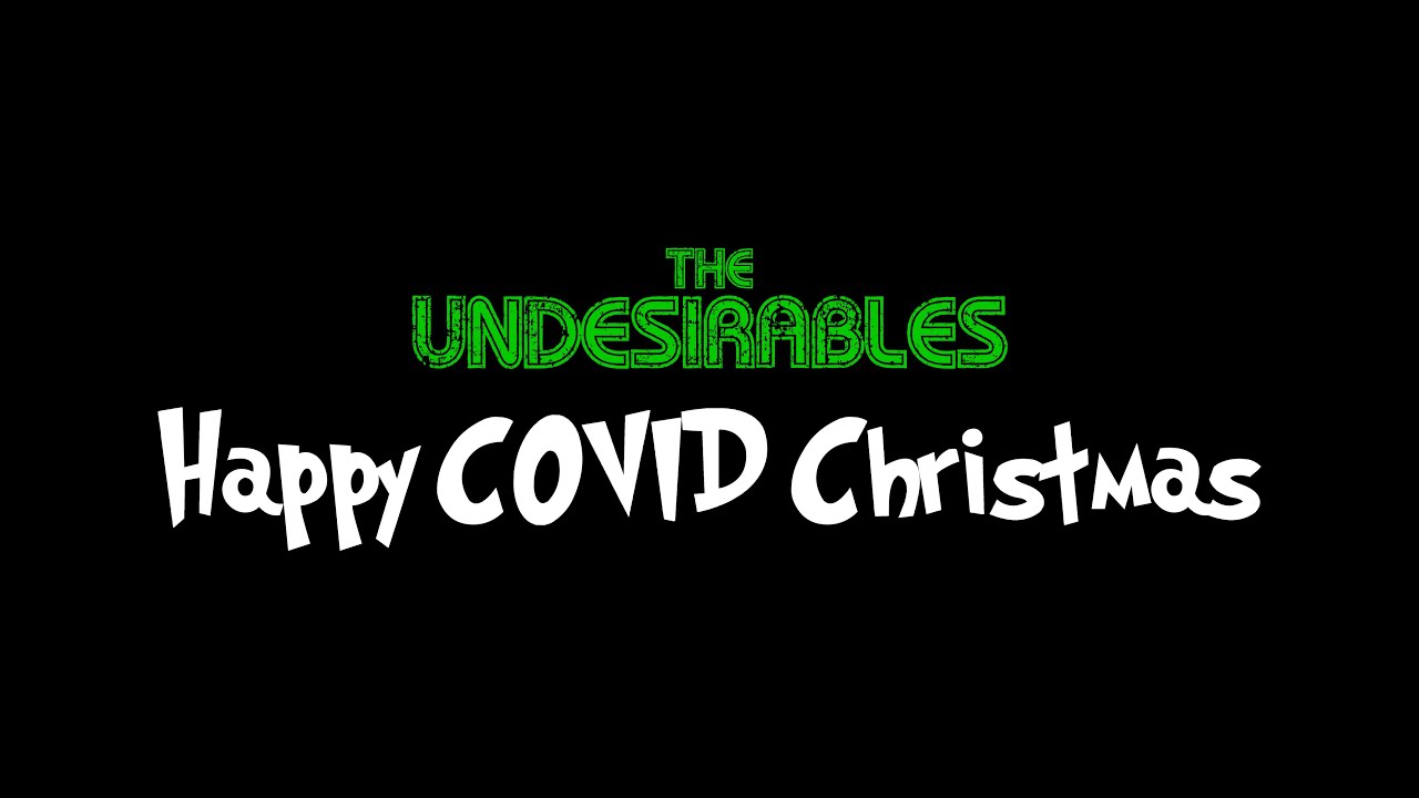 The Undesirables - Happy COVID Christmas (Official Video)