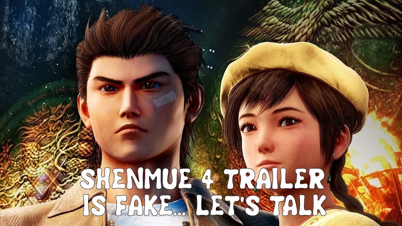 Shenmue IV Trailer is Fake... Of Course it is