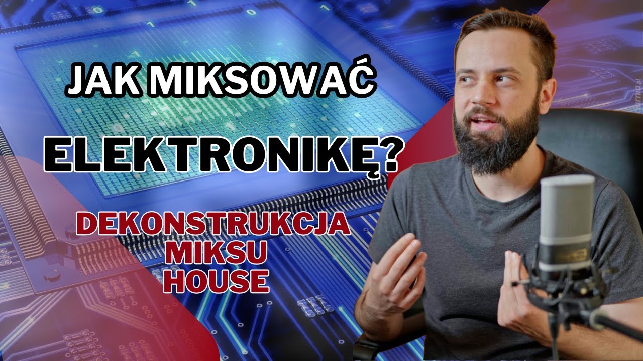 Jak miksować elektronikę? Dekonstrukcja miksu w stylu House/DNB