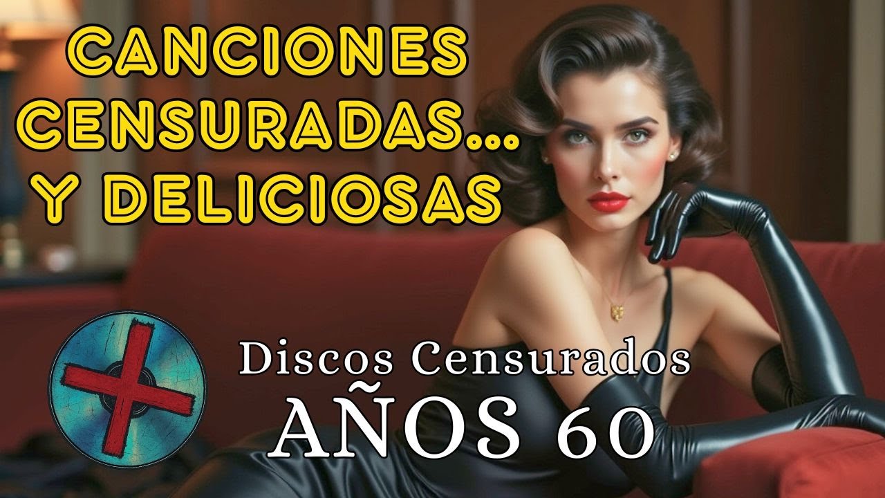 🔥Mix Discos Censurados AÑOS 60😱 Recopilatorio de Canciones prohibidas y deliciosas😘