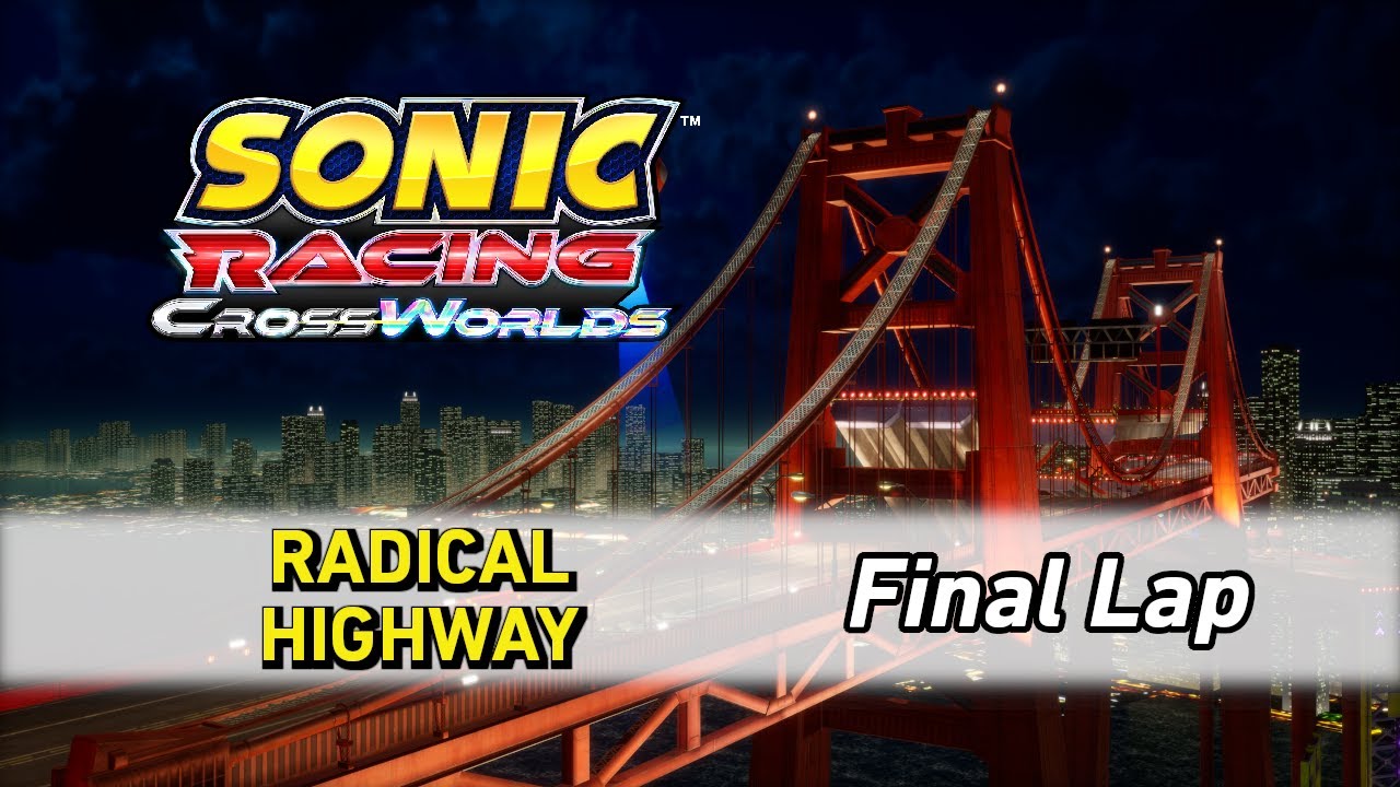 Radical Highway [Final Lap] - Sonic Racing CrossWorlds OST