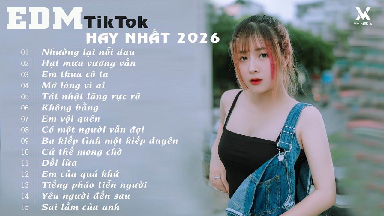 Nhường Lại Nỗi Đau, Hạt Mưa Vương Vấn, Em Thua Cô Ta🎧BXH Nhạc EDM TikTok Hay Nhất 2026