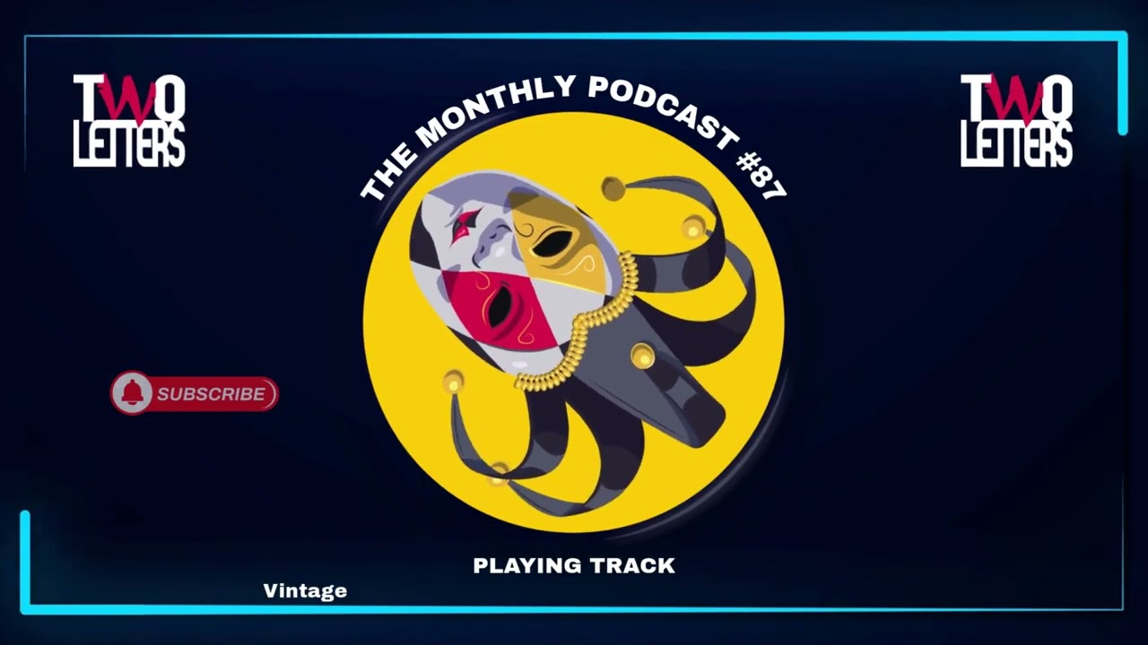TWO LETTERS Present THE MONTHLY PODCAST #87