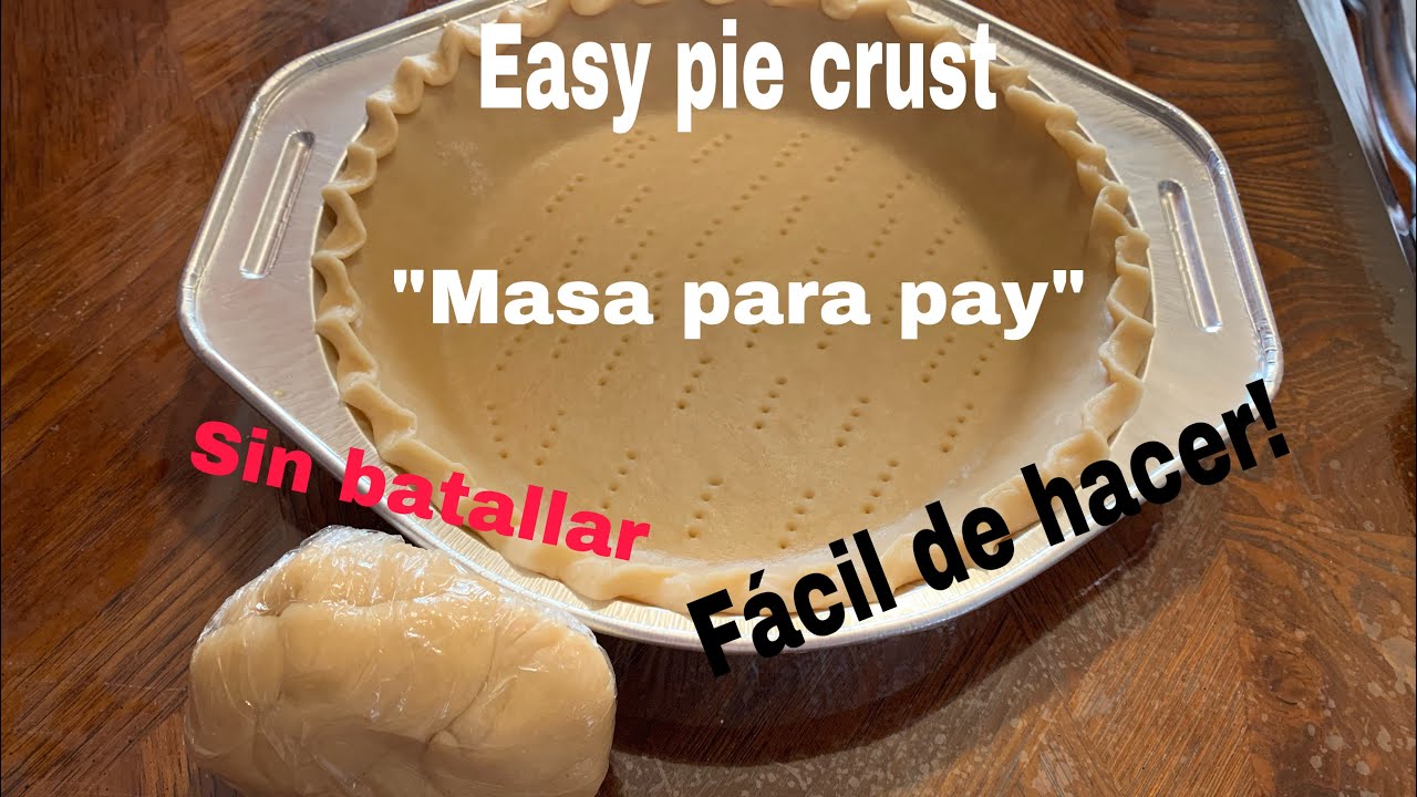 Masa para Pay f&aacute;cil de hacer (easy pie crust recipe)