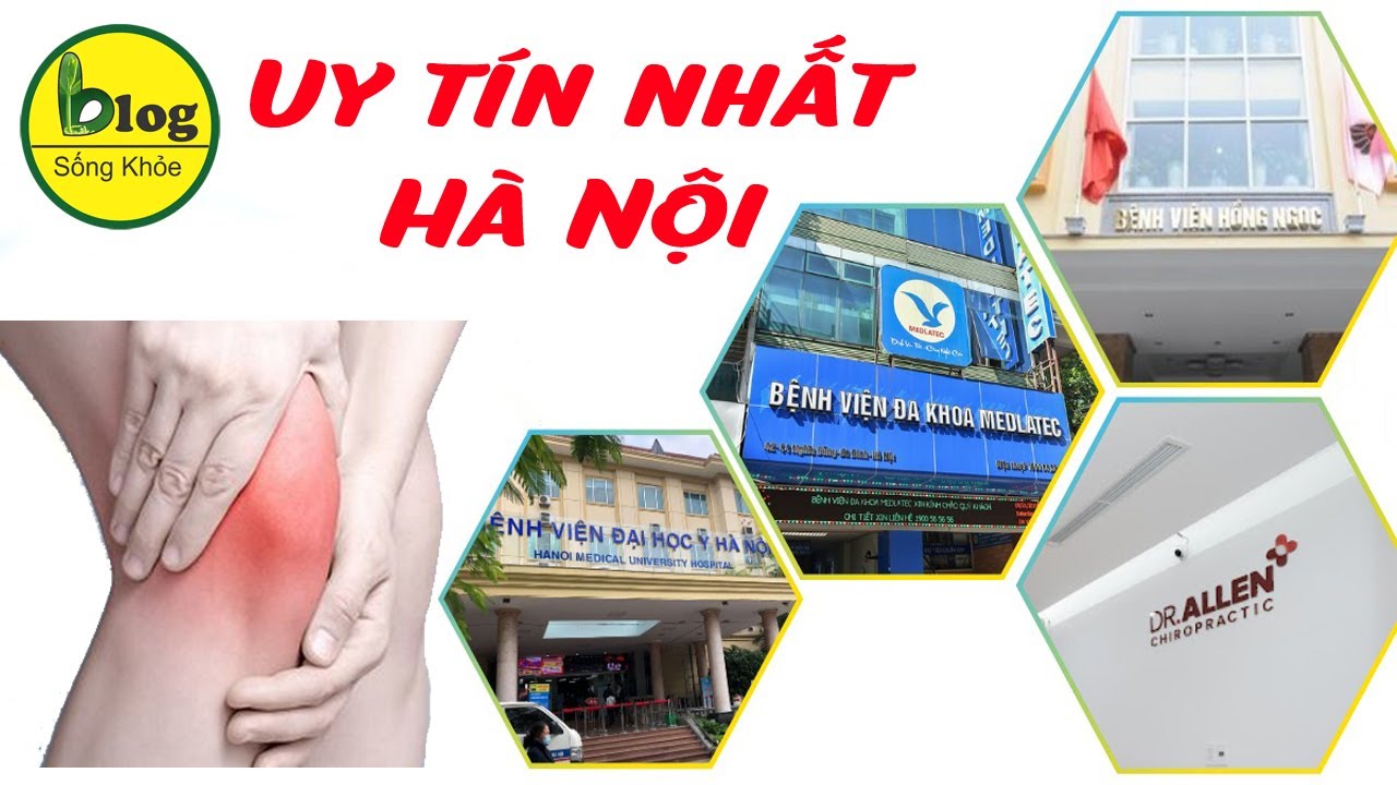 Top các bệnh viện điều trị bệnh xương khớp tốt nhất Hà Nội
