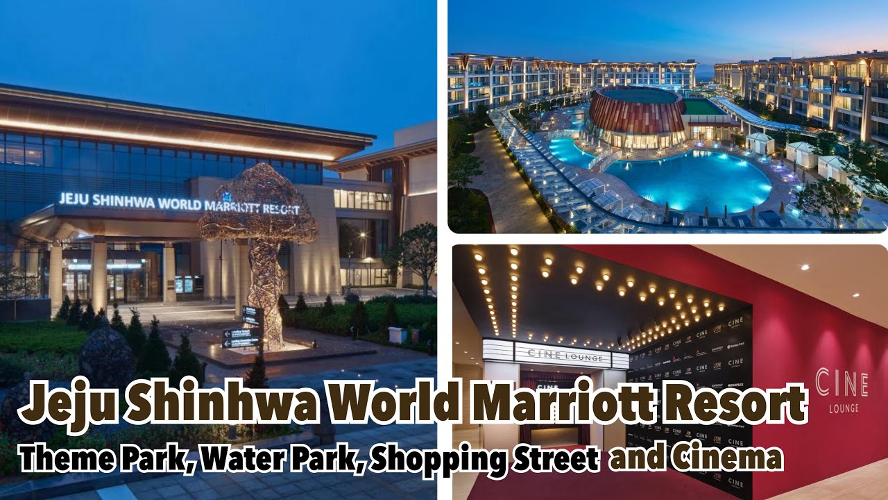 Jeju Shinhwa World Marriott Resort | Theme Park, Water Park, Shopping Street and Cinema