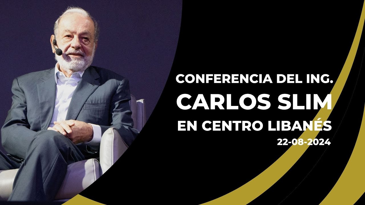 CONFERENCIA ING. CARLOS SLIM 22 08 2024