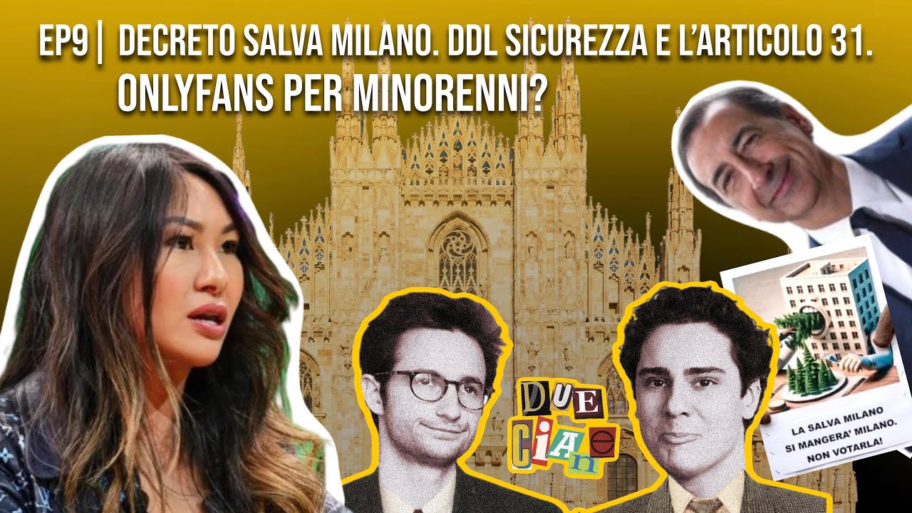 EP9| Decreto Salva Milano. DDL Sicurezza e l’articolo 31. OnlyFans per minorenni?