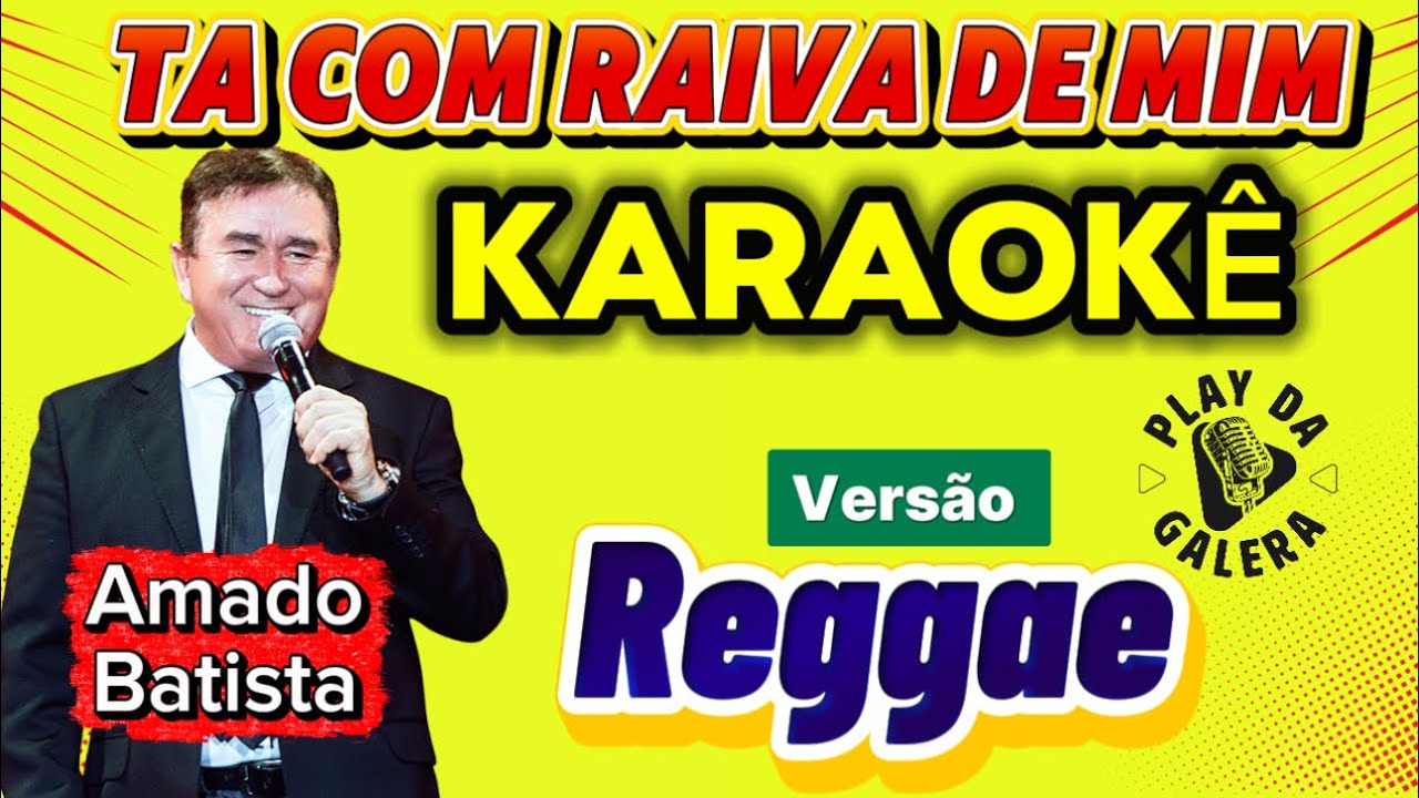 KARAOKÊ DA MÚSICA TÁ COM RAIVA DE MIM  AMADO BATISTA ( Versão ) Reggae PLAYBACK COM LETRA 