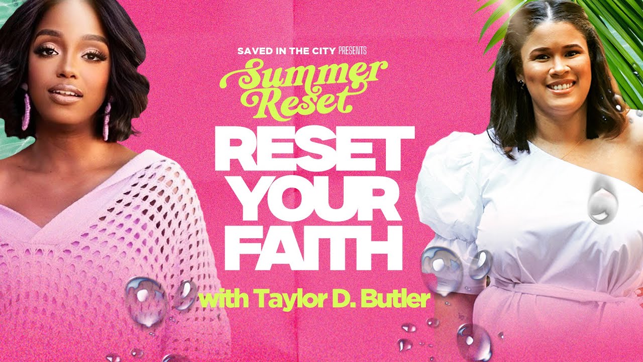 Summer Fast Day 2: Reset Your Faith with Taylor D. Butler