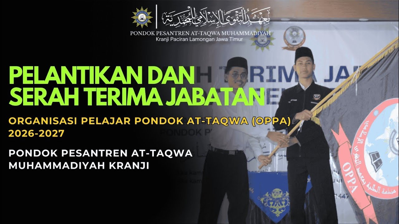 SERAH TERIMA JABATAN DAN PELANTIKAN ORGANISASI PELAJAR PONDOK AT-TAQWA (OPPA) 2026/2027