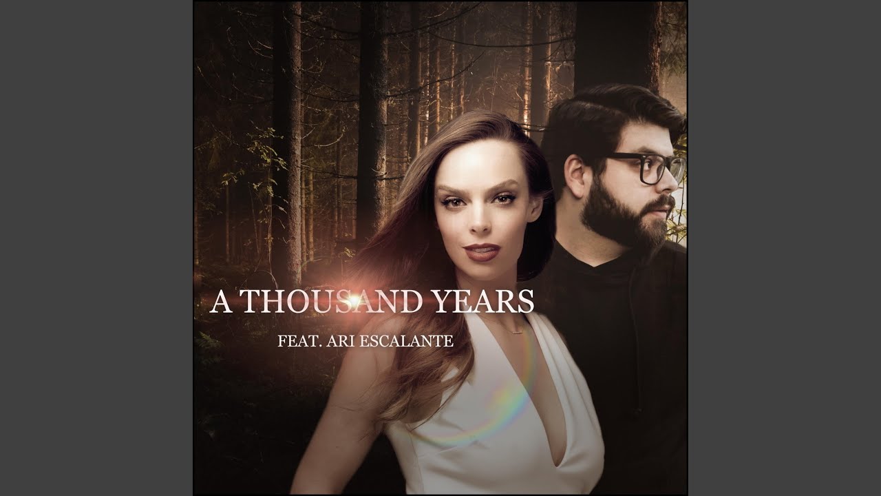 A Thousand Years (feat. Ari Escalante)