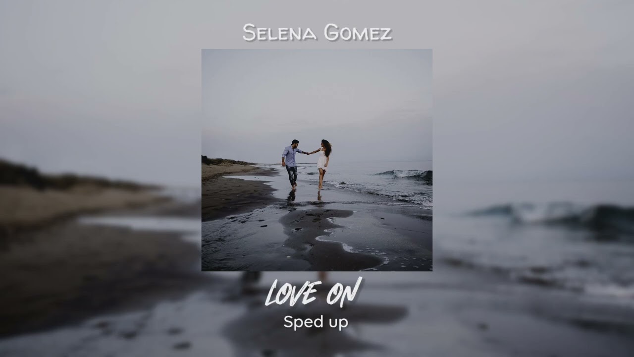 Selena Gomez - Love On (Sped Up)