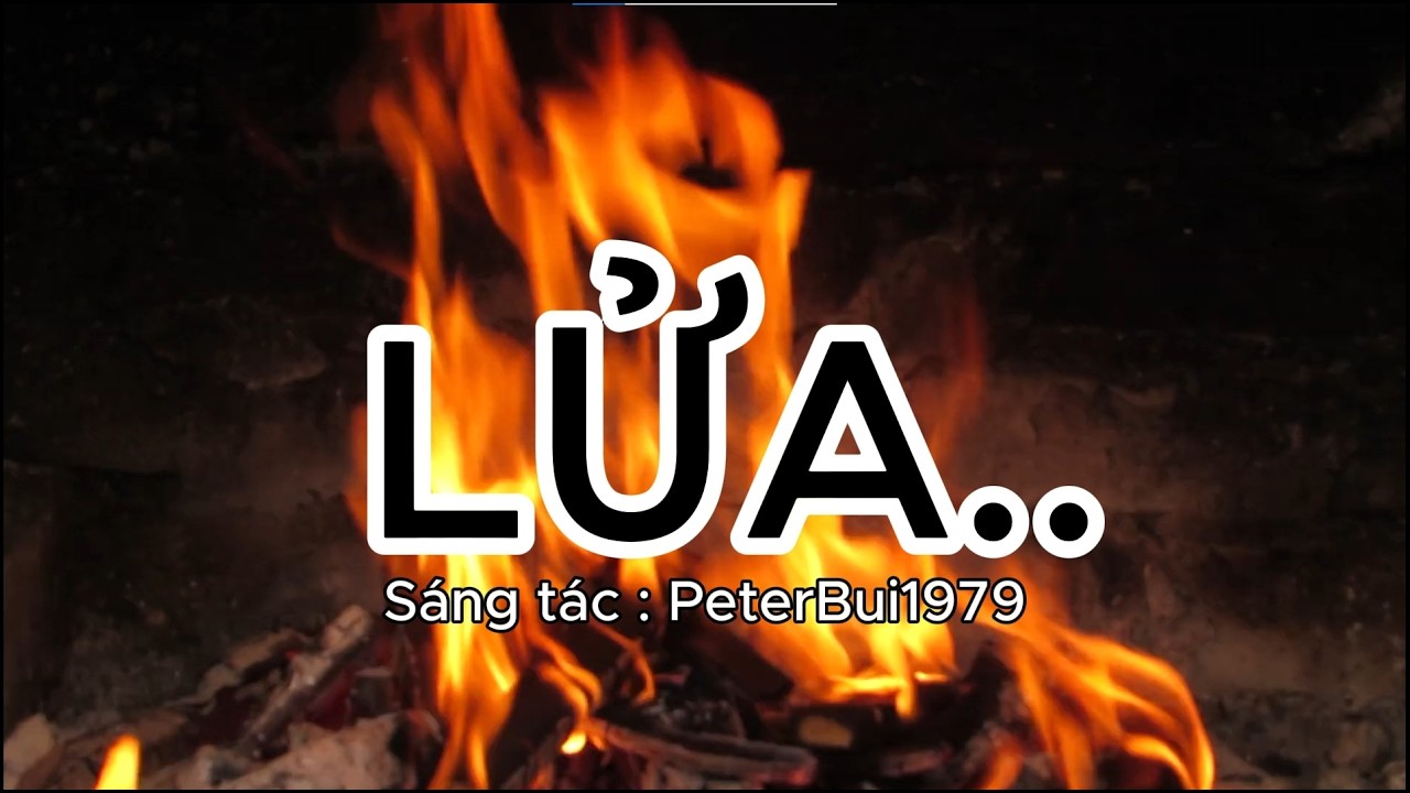 Ca khúc : LỬA...    I@PeterBui1979