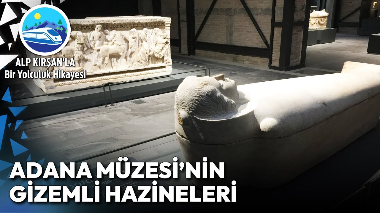 Tarihe Açılan Kapı: Adana Müzesi | Alp Kırşan'la Bir Yolculuk Hikayesi