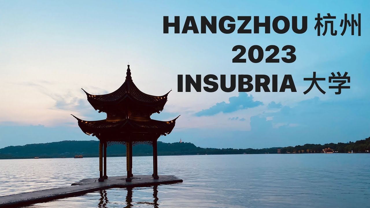 Hangzhou 🇨🇳 (杭州) Insubria 大学 2023