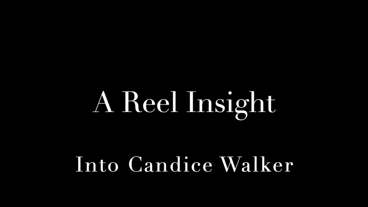 A Reel Insight: into Candice Walker