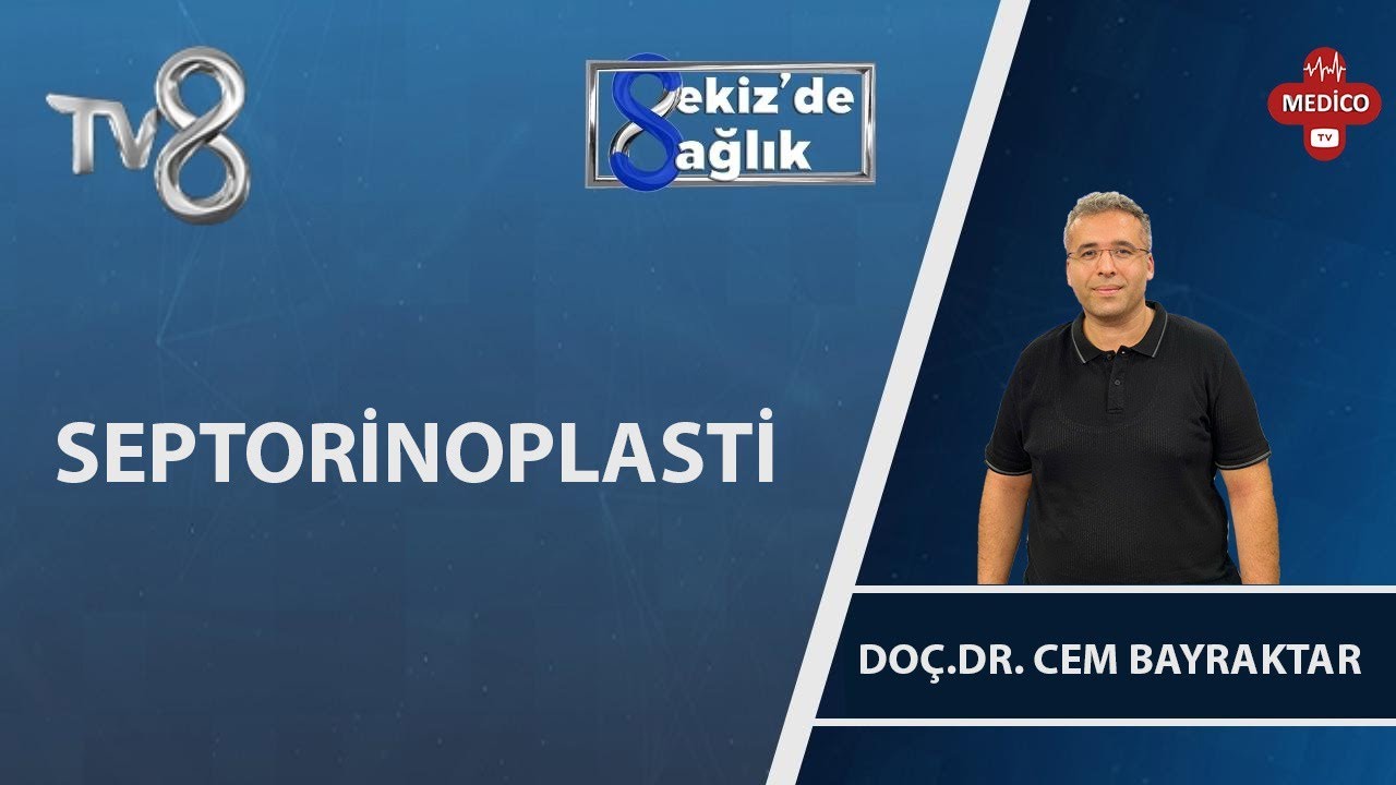 Septorinoplasti Nedir? | Doç. Dr. Cem Bayraktar | 8'de Sağlık