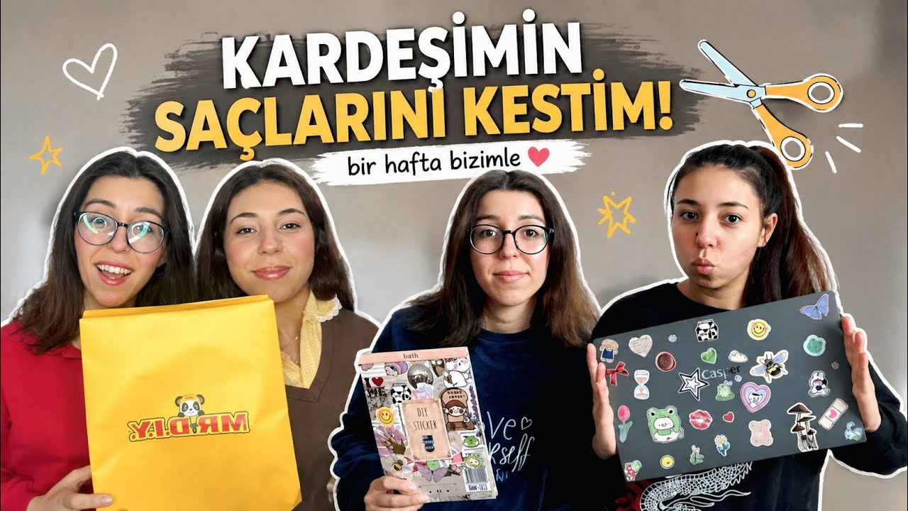 KARDEŞİMLE GEÇİRDİĞİMİZ BİR HAFTA (Hediyeler, geziler, saç kesimi)