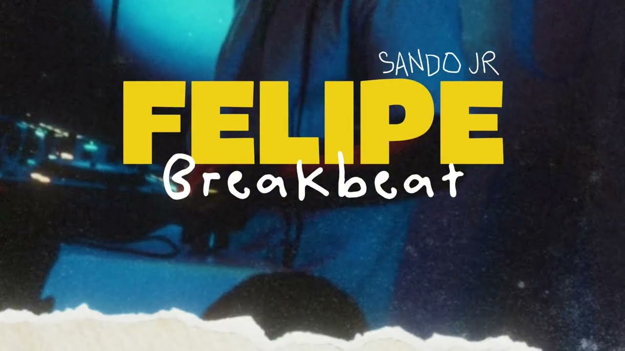 FELIPE (BREAKBEAT REMIX) -SANDOJR-