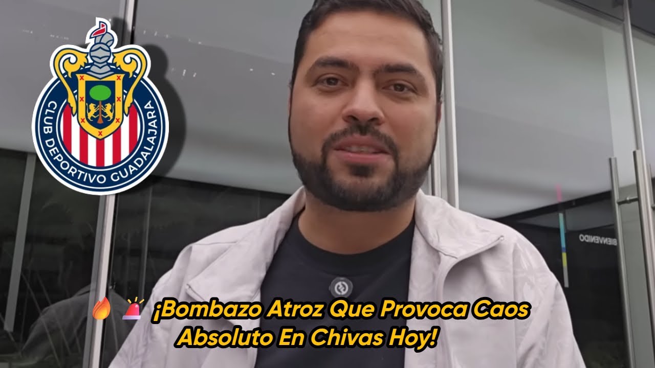 🚨😳 REVELAÇÃO URGENTE MUDA O RUMO DO CLUBE | Chivas Hoty