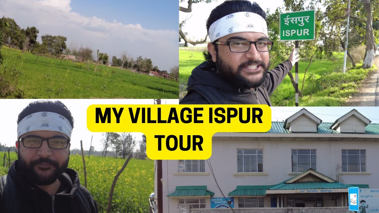 MY VILLAGE TOUR -MY BLOCK ISPUR -मेरा गांव ईसपुर ,ऊना हिमाचल प्रदेश में