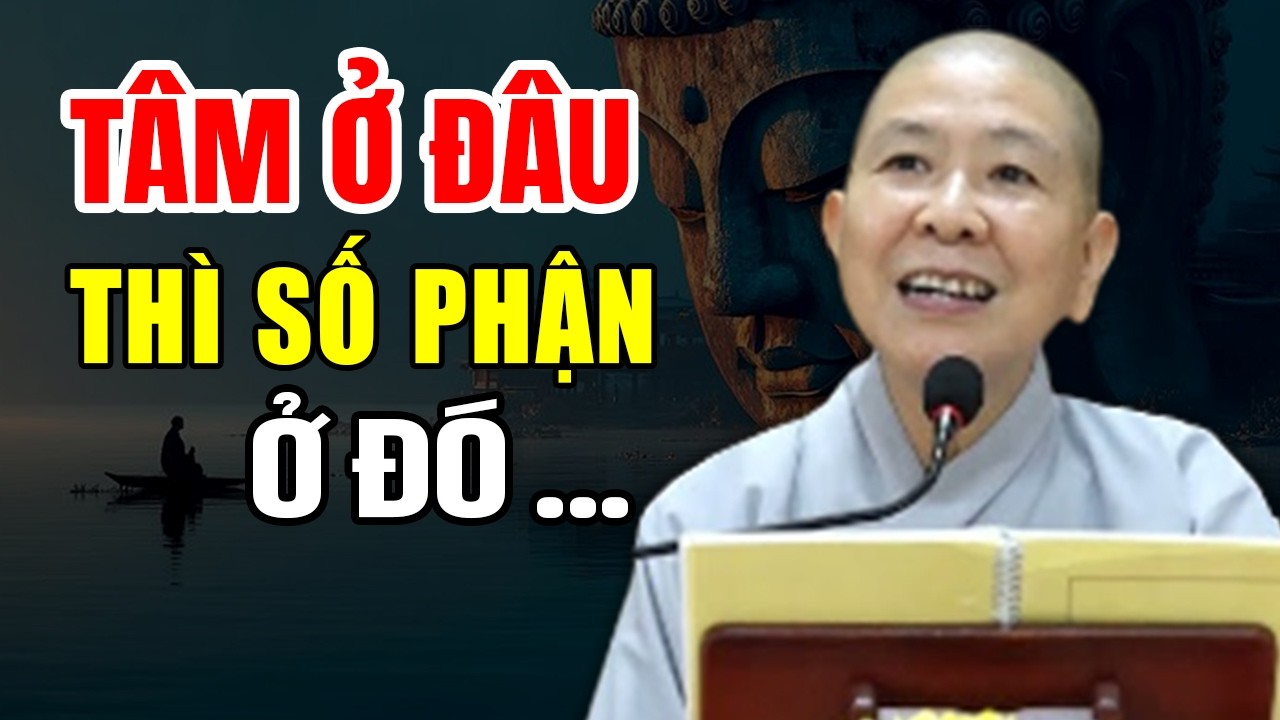 Tâm Ở Đâu Thì Số Phận Mình Ở Đó - NT Hạnh Chiếu giảng
