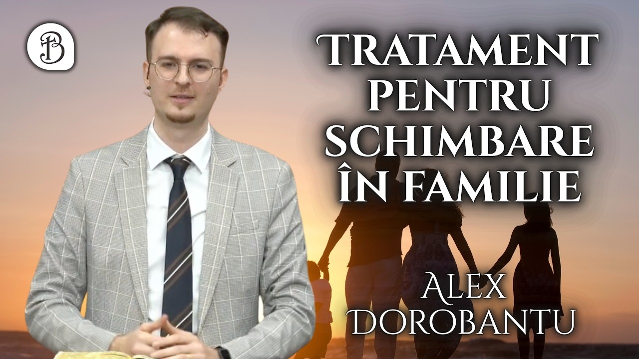 Alex Dorobantu | Tratament pentru schimbare în familie | Betel Reus |