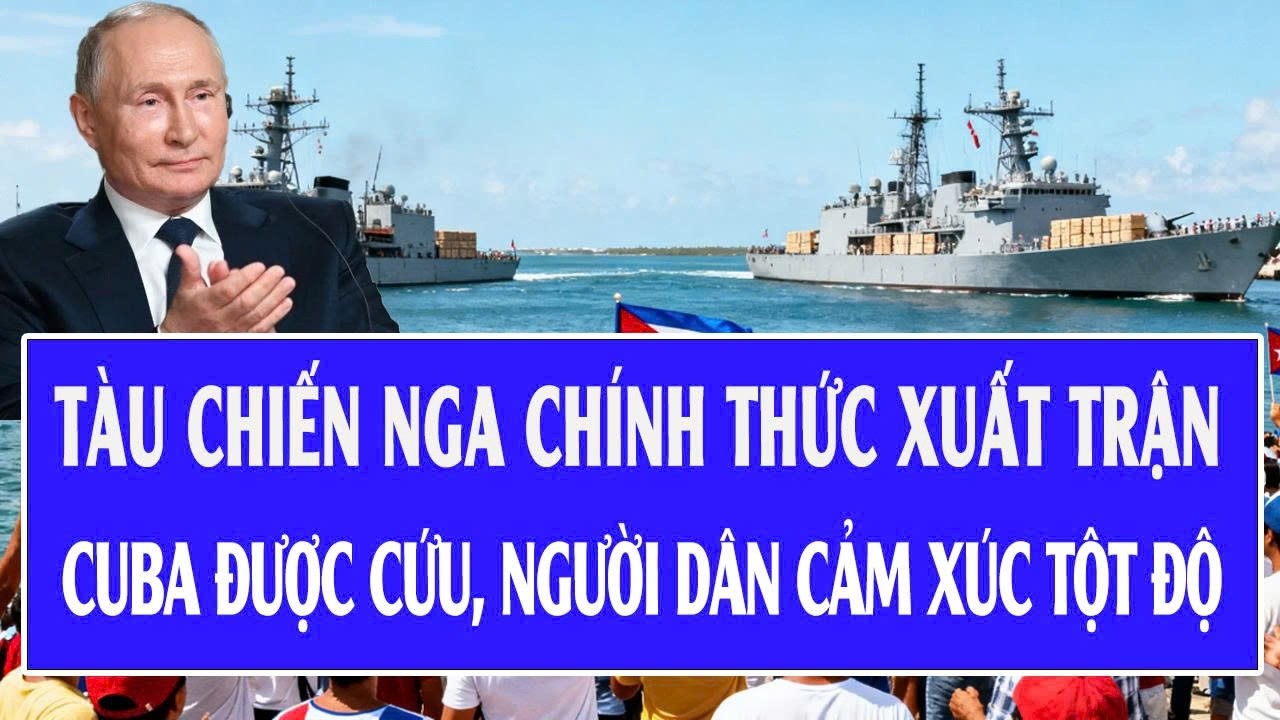 Quốc tế hôm nay 14/2: Tàu chiến Nga chính thức xuất trận; Cuba được cứu, người dân cảm xúc tột độ