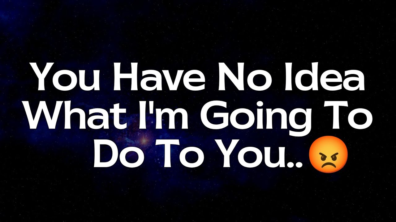 😡Current Thoughts And Feelings Of Your Person Love Messages You Have No Idea What I'm Going To Do..😱