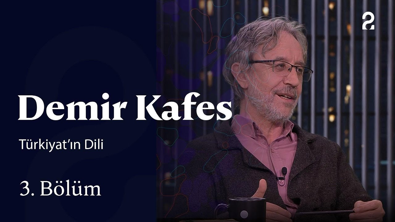 Türkiyat’ın Dili | Demir Kafes | 3. Bölüm