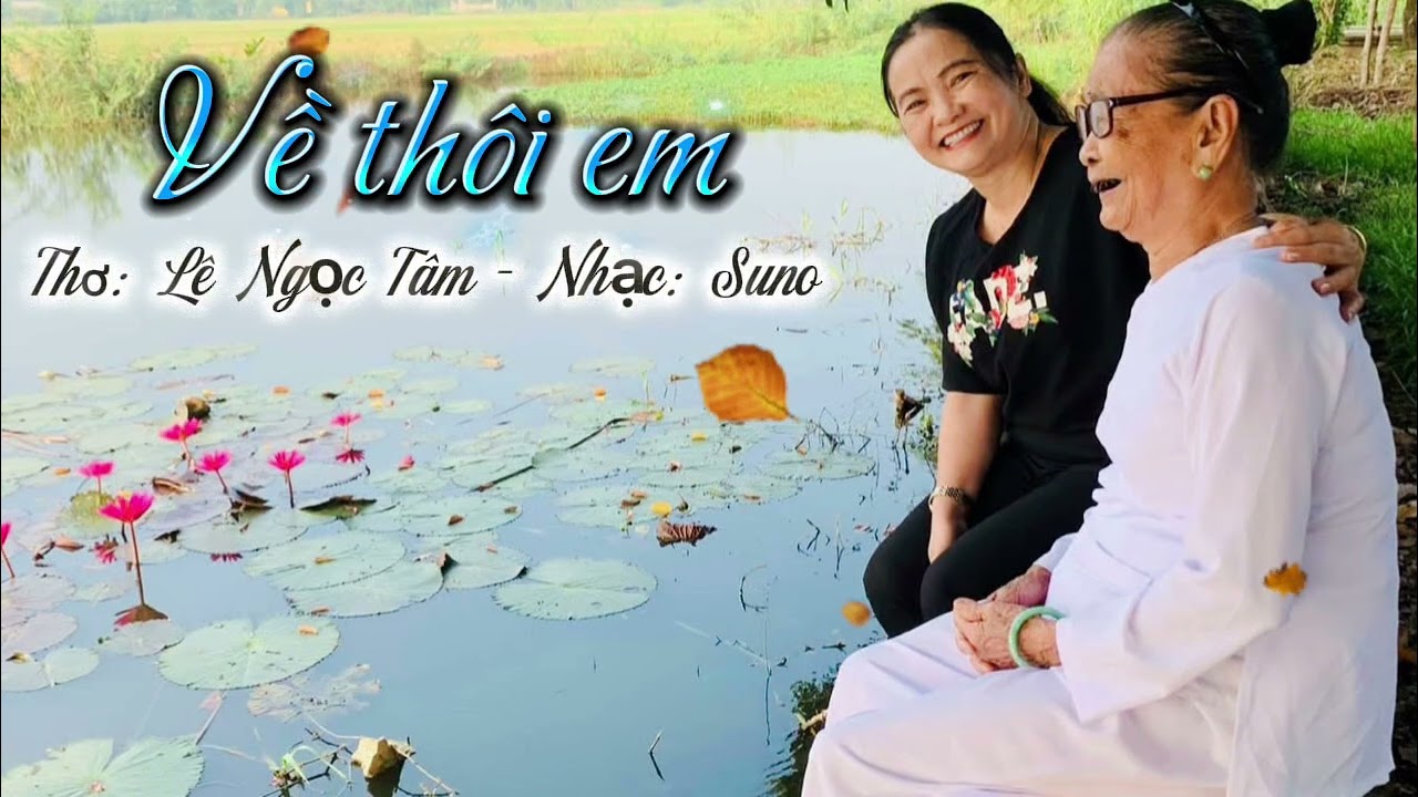 Về thôi em. Thơ: Lê Ngọc Tâm - Nhạc: Suno. 13.02.2026