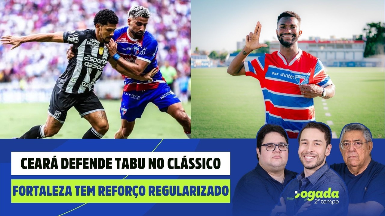 CEARÁ DEFENDE TABU NO CLÁSSICO | FORTALEZA TEM REFORÇO REGULARIZADO |  JOGADA 2º TEMPO 05/02/26