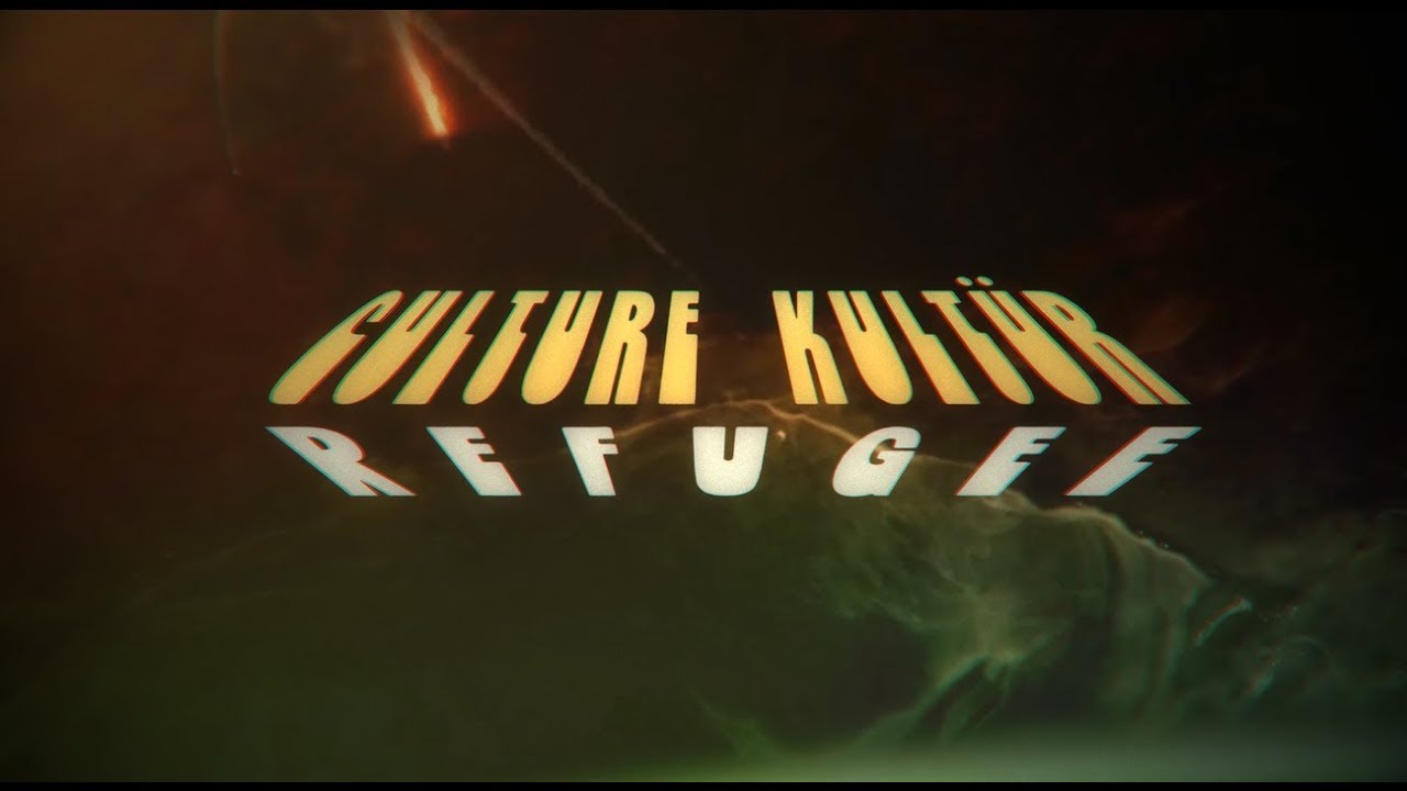 Culture Kultür - Refugee