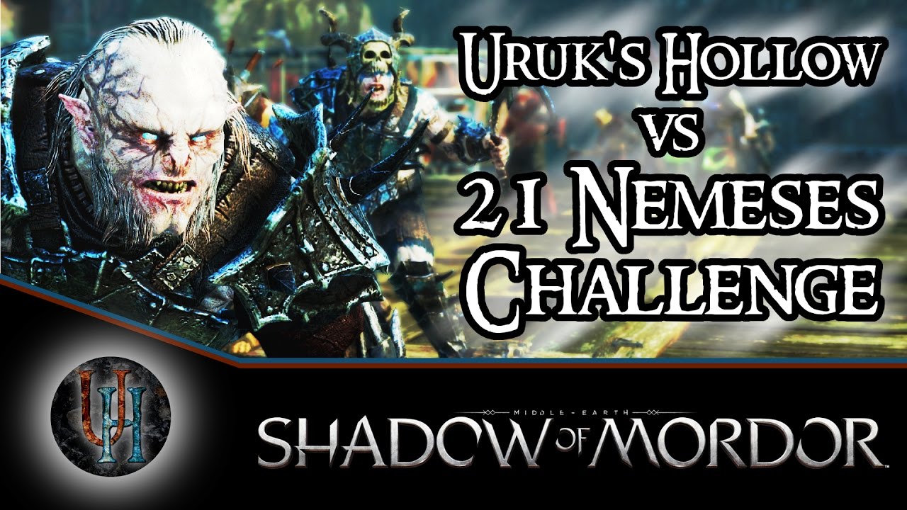 Middle-Earth: Shadow of Mordor - Uruk's Hollow vs 21 Nemeses Challenge