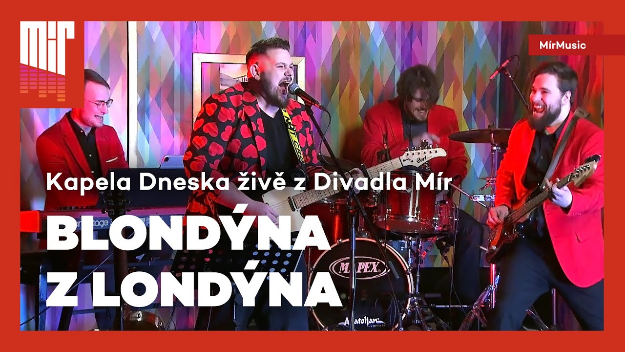 Kapela Dneska – Blondýna z Londýna (silvestr z Divadla Mír) | MírMusic