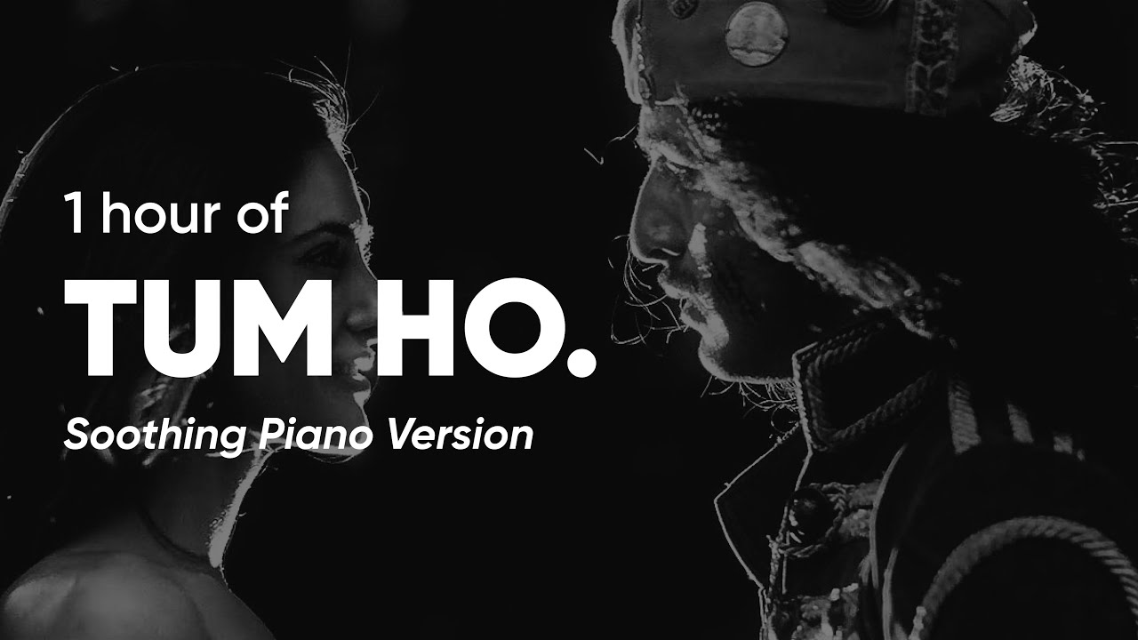 Tum Ho | 1 Hour of Soothing Piano Music | Rockstar | Relax, Study, Meditate