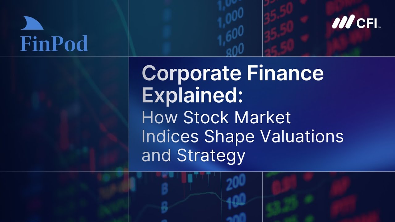 Corporate Finance Explained | How Stock Market Indices Shape Valuations and Strategy