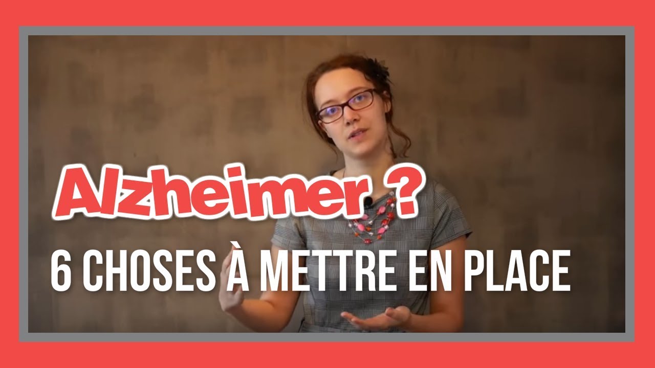 6 choses à mettre en place suite à un diagnostique d'Alzheimer chez un proche