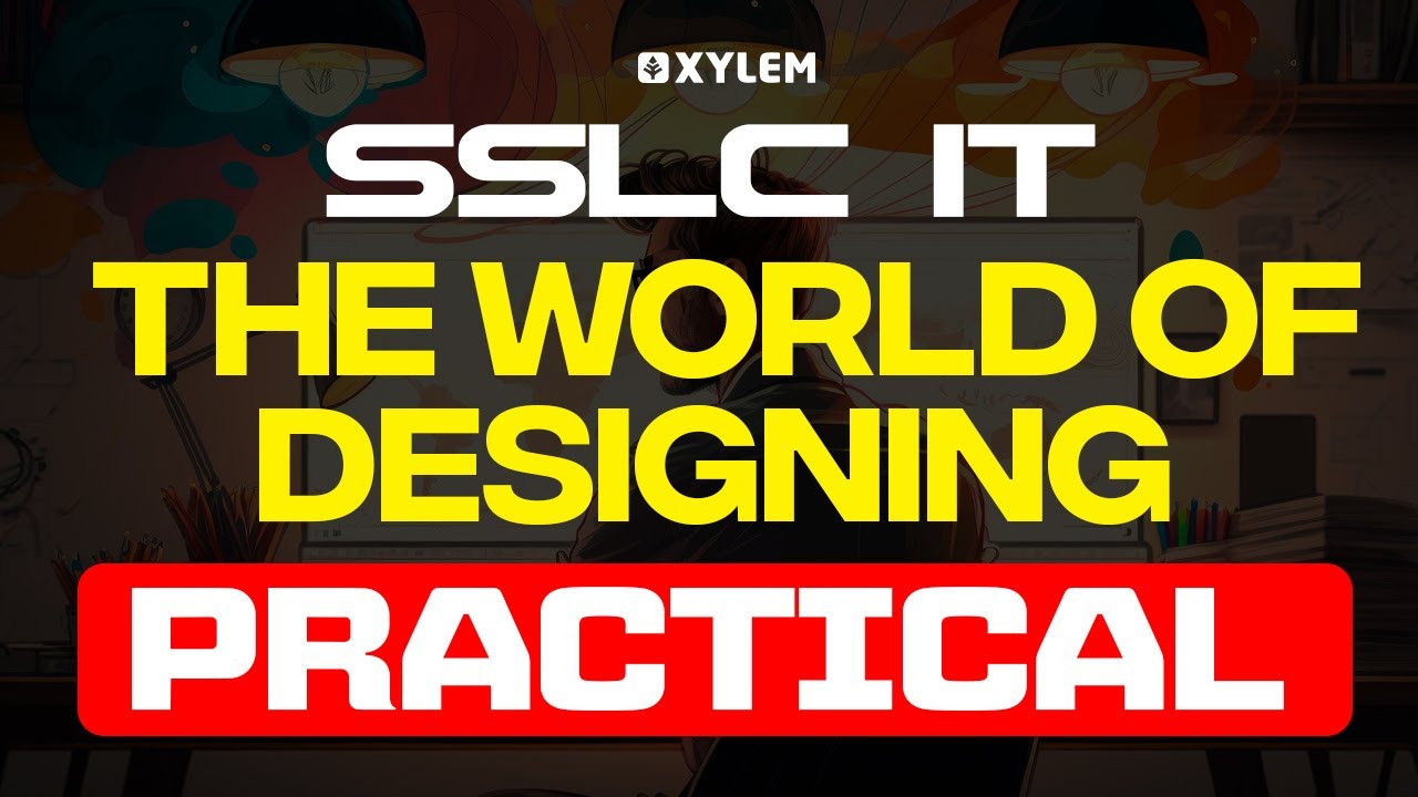 SSLC IT | Chapter 1 - The World of Designing | Xylem SSLC