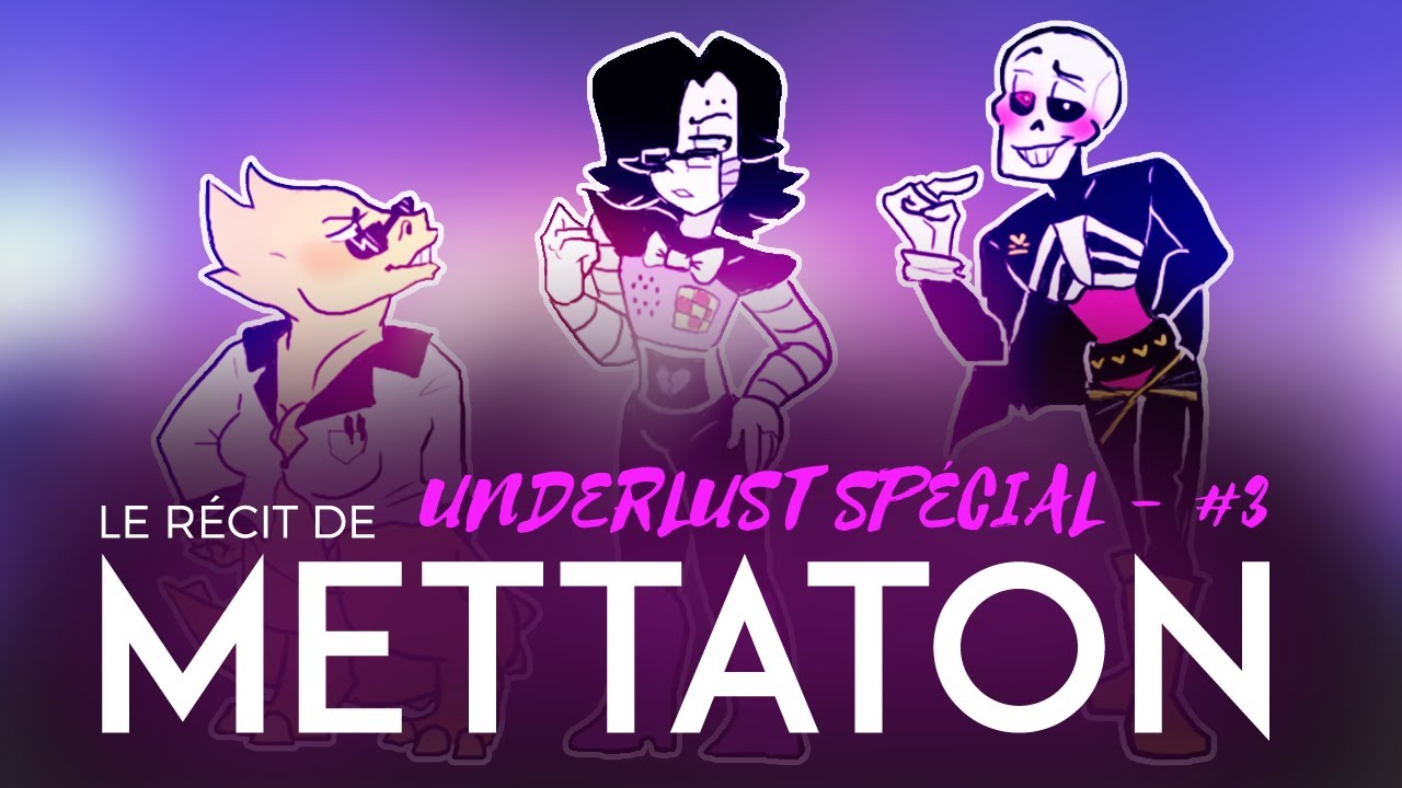 Underlust - Le Récit de Mettaton #3