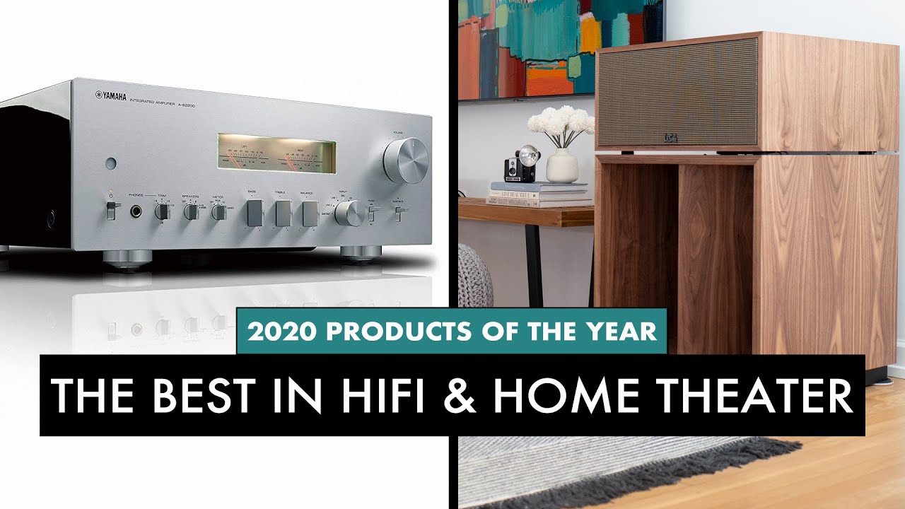The BEST in HIFI and HOME THEATER!! - 2020 Product of THE YEAR Awards!