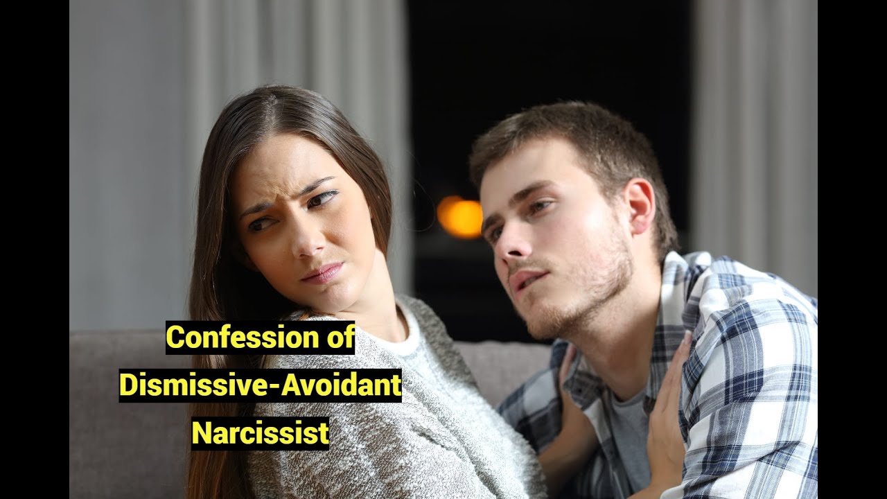 Confession of Dismissive-Avoidant Narcissist (FULL TEXT in DESCRIPTION)