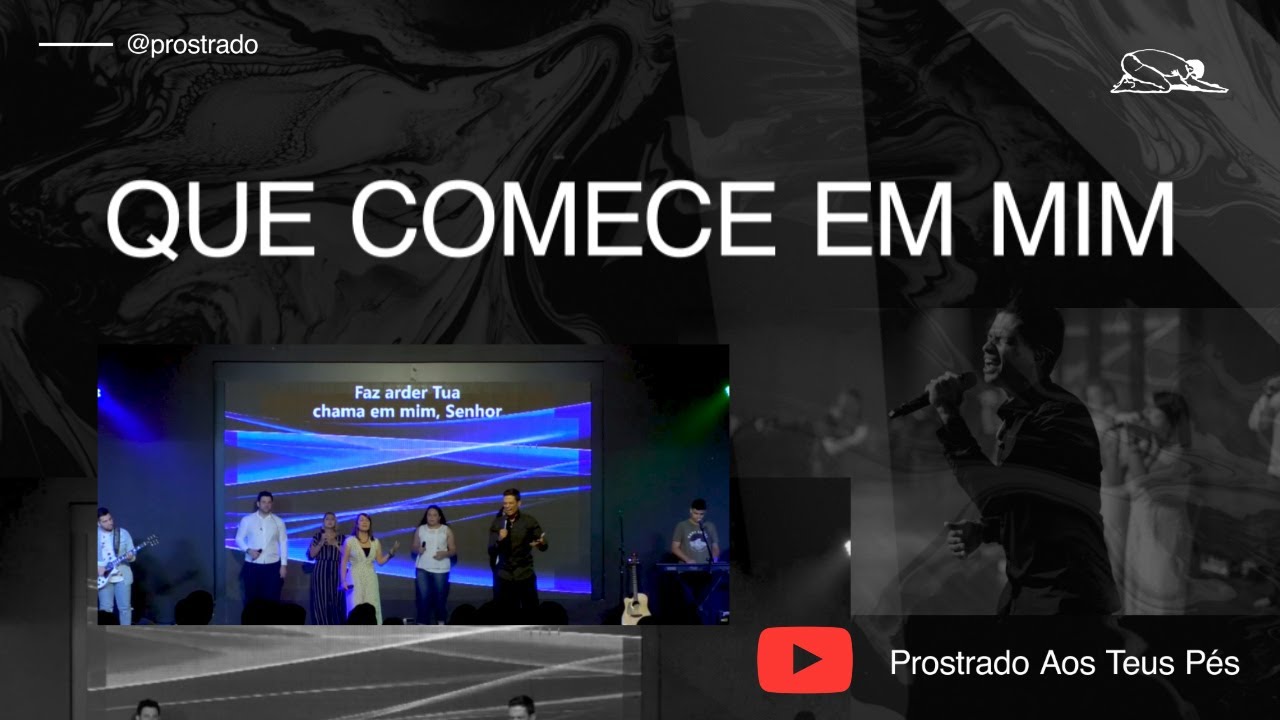 Que Comece em Mim  - Prostrado aos Teus Pés