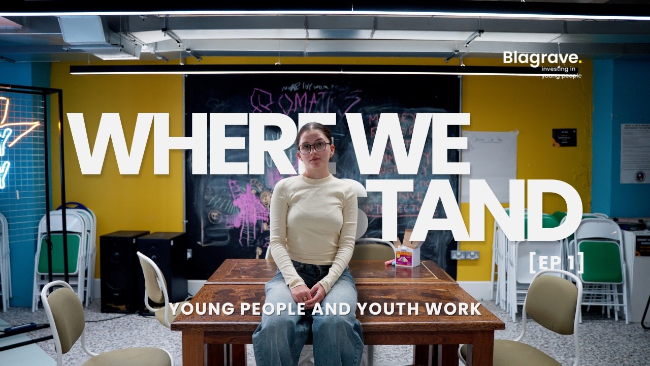 Where We Stand | Episode 1: Young People & Youth Work