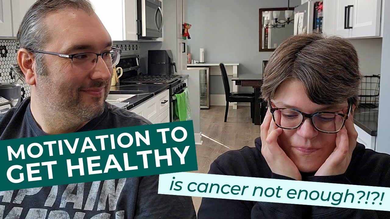 Is BOTH of us getting cancer STILL not enough motivation to get HEALTHY?!